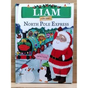 Liam‎ on the North Pole Express - Personalized Children's Holiday Book
